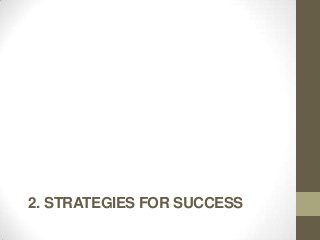 2. STRATEGIES FOR SUCCESS
 