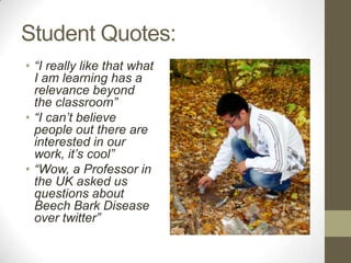 Student Quotes:
• “I really like that what
I am learning has a
relevance beyond
the classroom”
• “I can’t believe
people o...