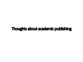 Thoughts about academic publishing